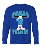 Nah Homie (Sweatshirt) - StereoTypeTees