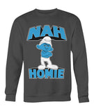 Nah Homie (Sweatshirt) - StereoTypeTees