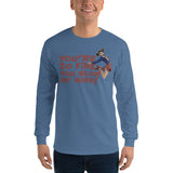 You're So Fine You Blow My Mind Long Sleeve T
