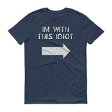 Im With This Idiot - StereoTypeTees