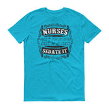 Nurses Sedate It - StereoTypeTees