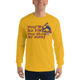 You're So Fine You Blow My Mind Long Sleeve T