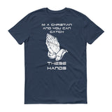 Catch These Hands - StereoTypeTees