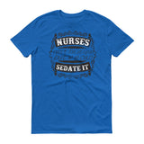 Nurses Sedate It - StereoTypeTees