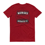 Nurses Sedate It - StereoTypeTees