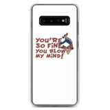 Blow My Mind Samsung Case
